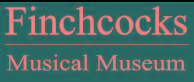 Finchcocks Musical Museum - Goudhurst